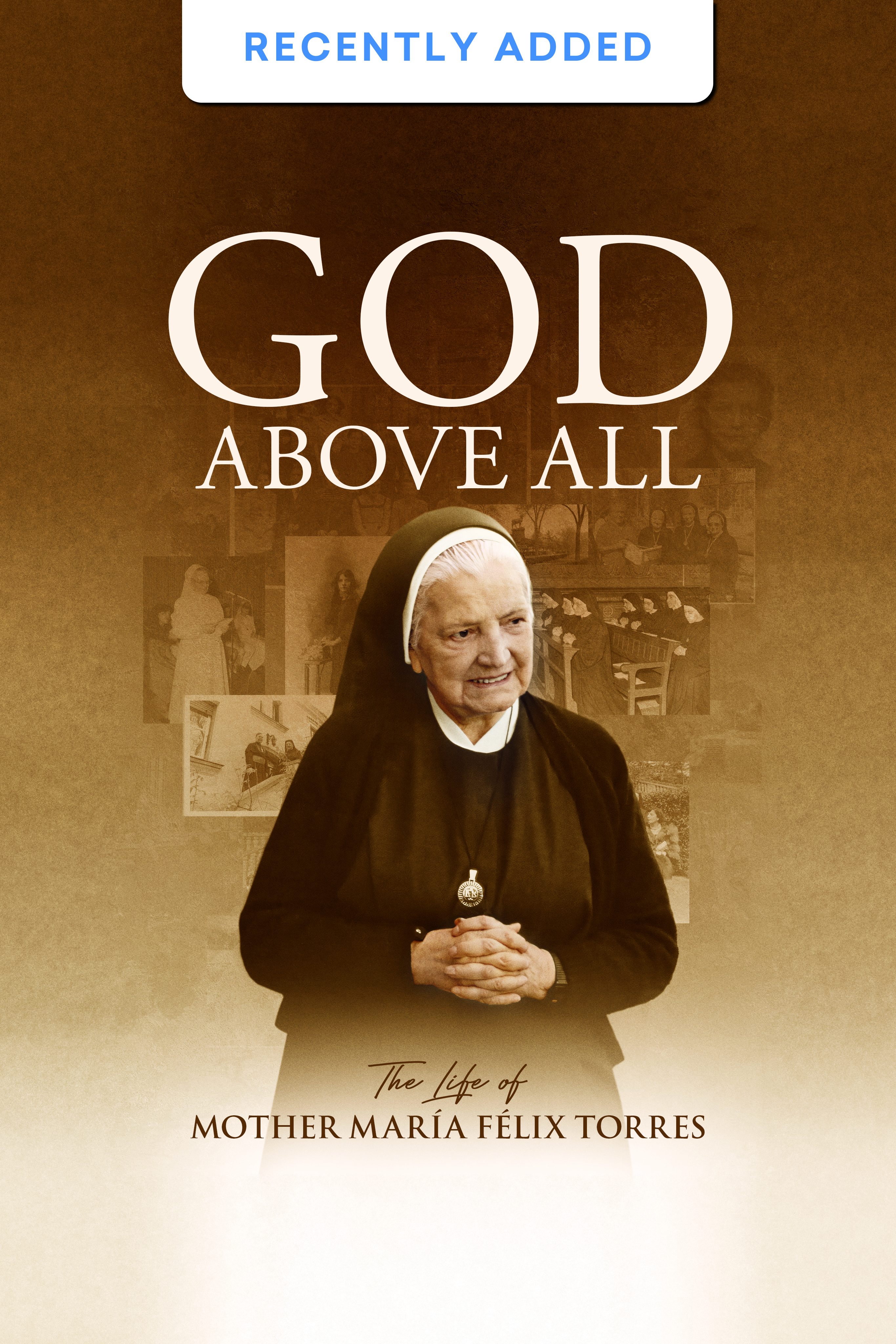 God Above All: The Life of Mother María Félix Torres