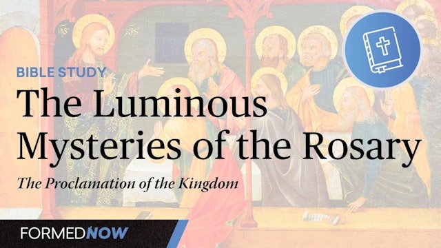 A Bible Study on the Luminous Mysteries: Proclamation of the Kingdom (Part 3)