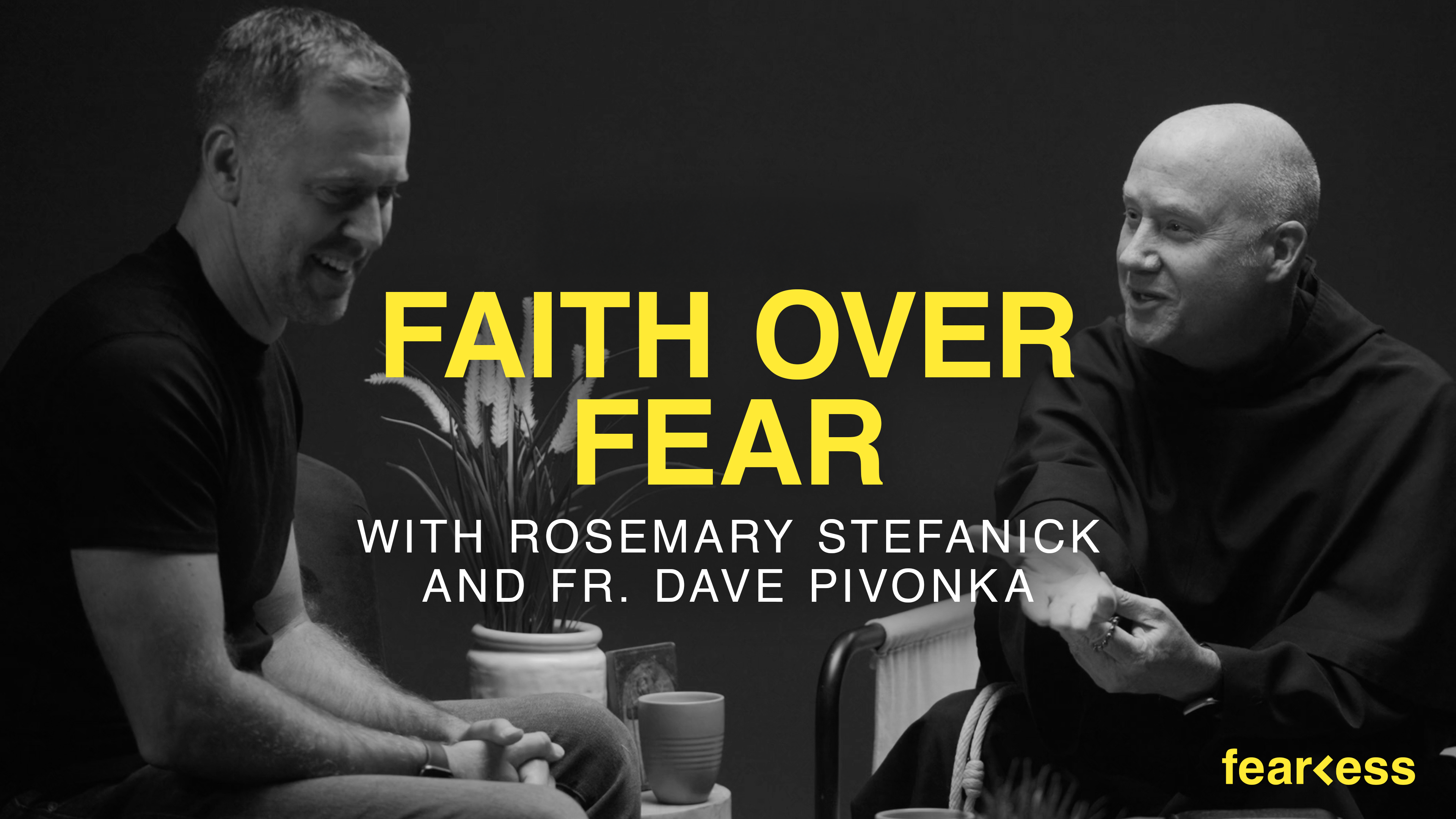 Faith Over Fear w/ Rosemary Stefanick & Fr. Dave Pivonka