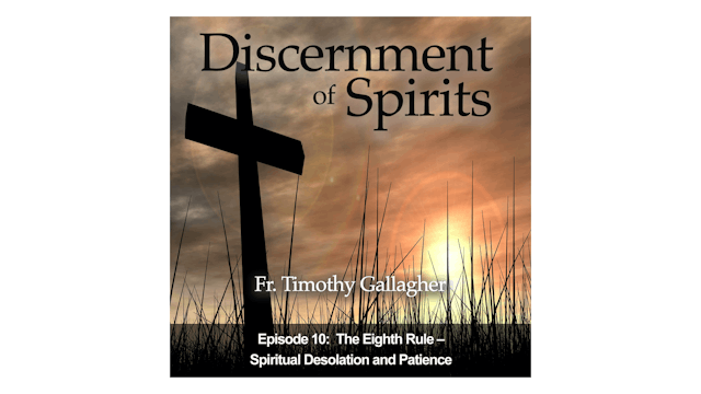 The Eighth Rule: Spiritual Desolation & Patience