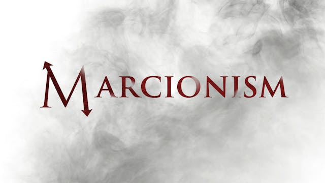 Marcionism | Heresies | Episode 2