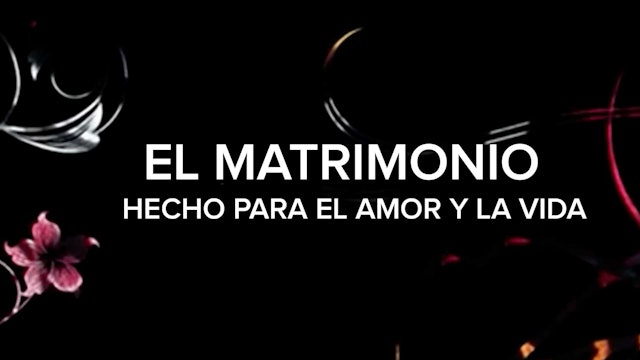 El Matrimonio hecho para el amor y la vida