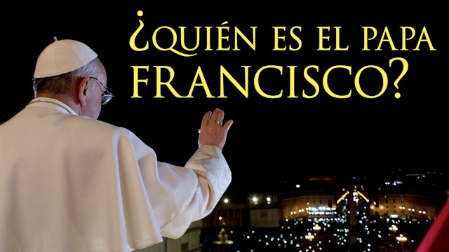 ¿Quién es el Papa Francisco?