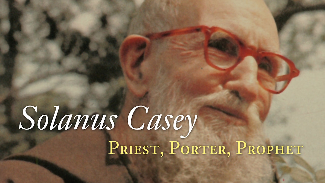 Solanus Casey: Priest, Porter, Prophet