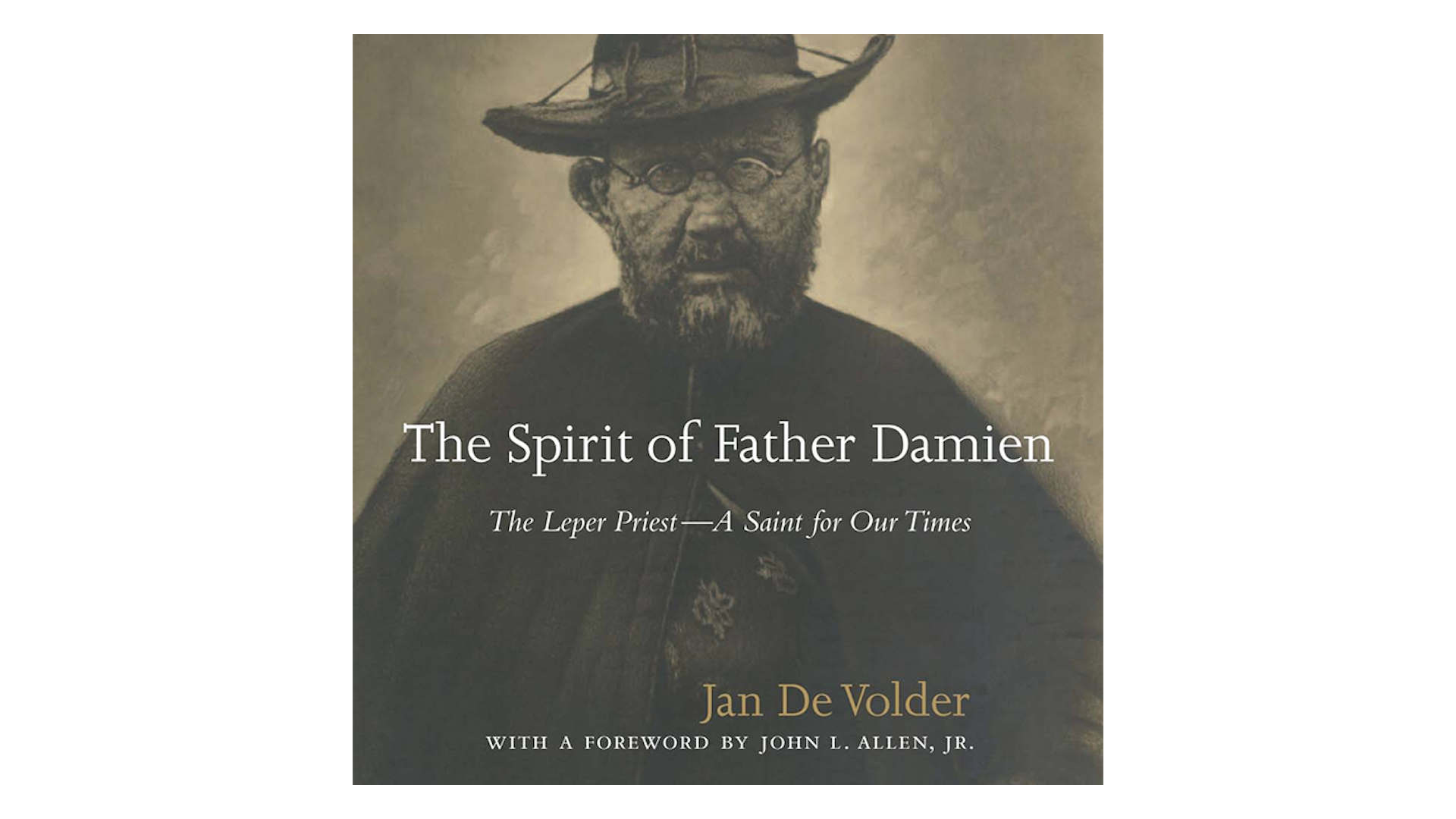 The Spirit of Father Damien: The Leper Priest—A Saint for Our Times by Jan de Volder