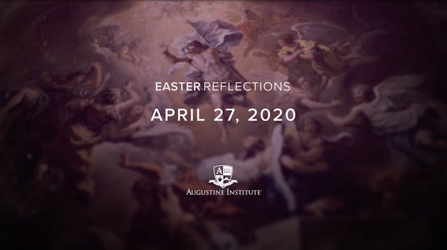 Easter Reflections - April 27th, 2020