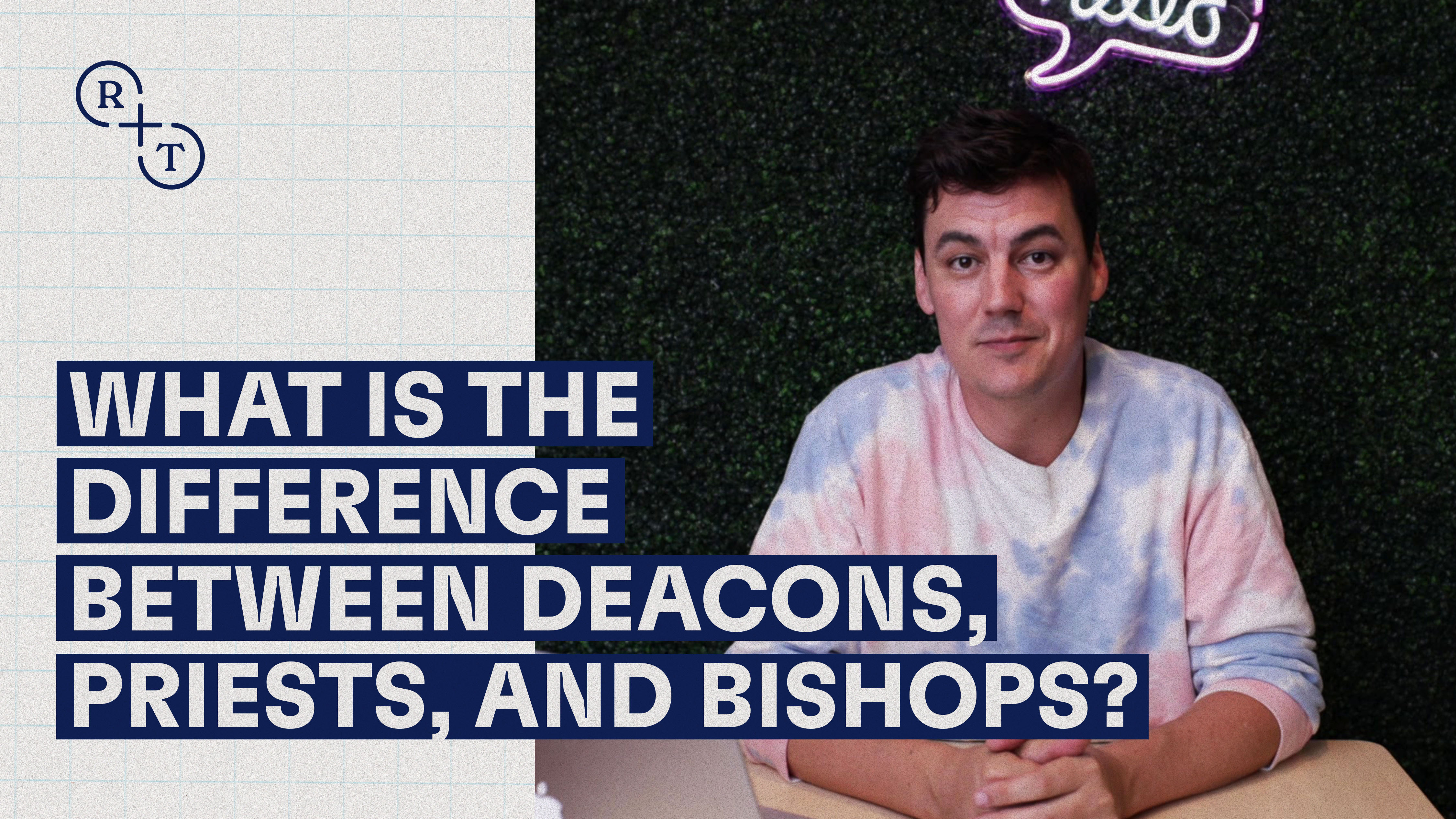 What is the difference between Deacons, Priests, and Bishops?