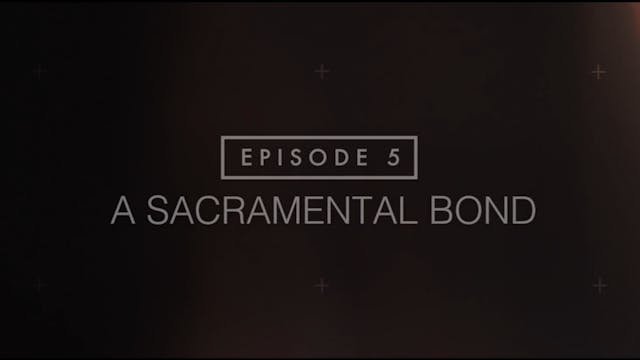 Beloved - Session 5: A Sacramental Bond
