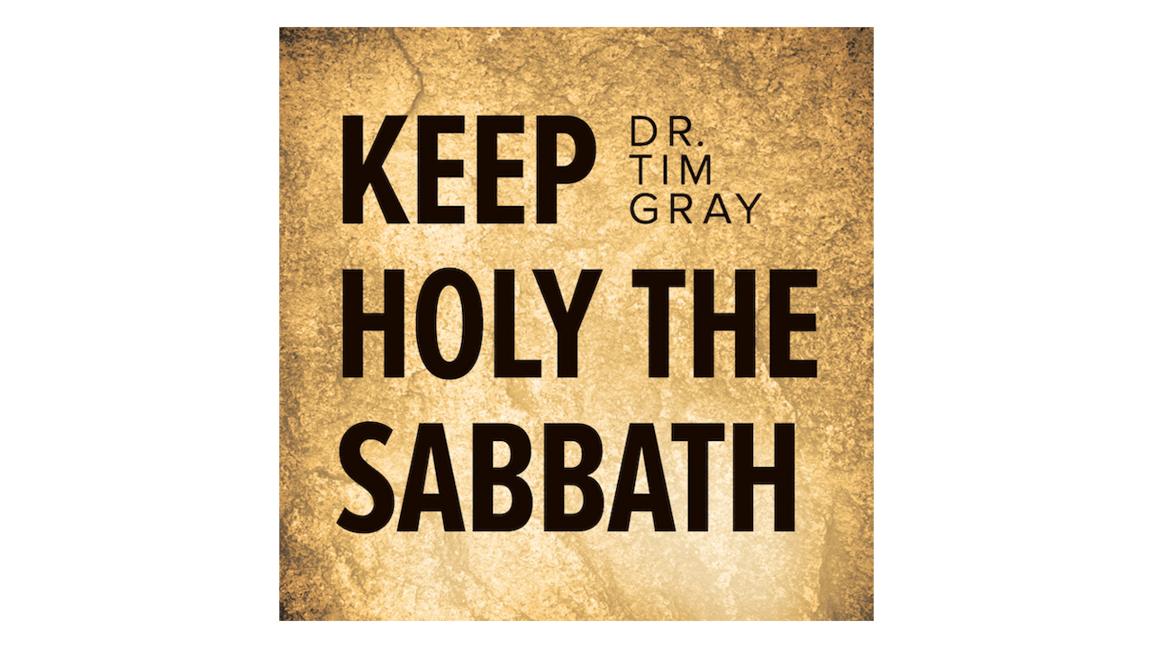 Keep Holy the Sabbath by Dr. Tim Gray