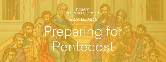 Easter Daily Reflections — May 14, 2023
