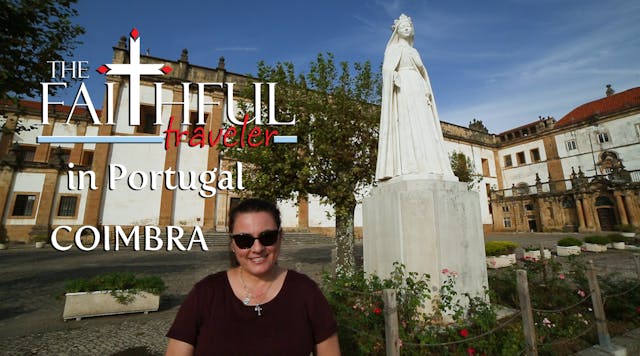 Ep 7: The Faithful Traveler in Coimbra