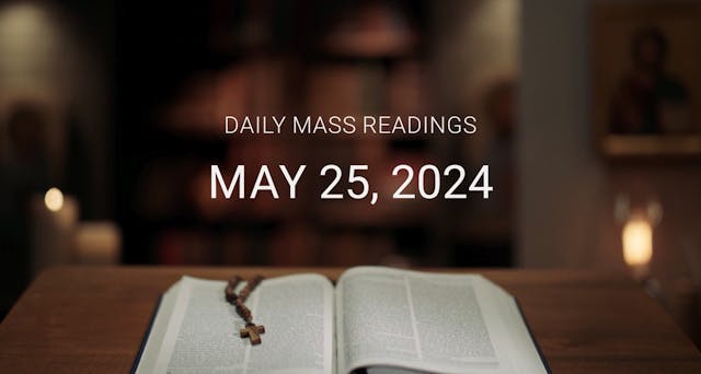 May 25, 2024 | Daily Mass Readings