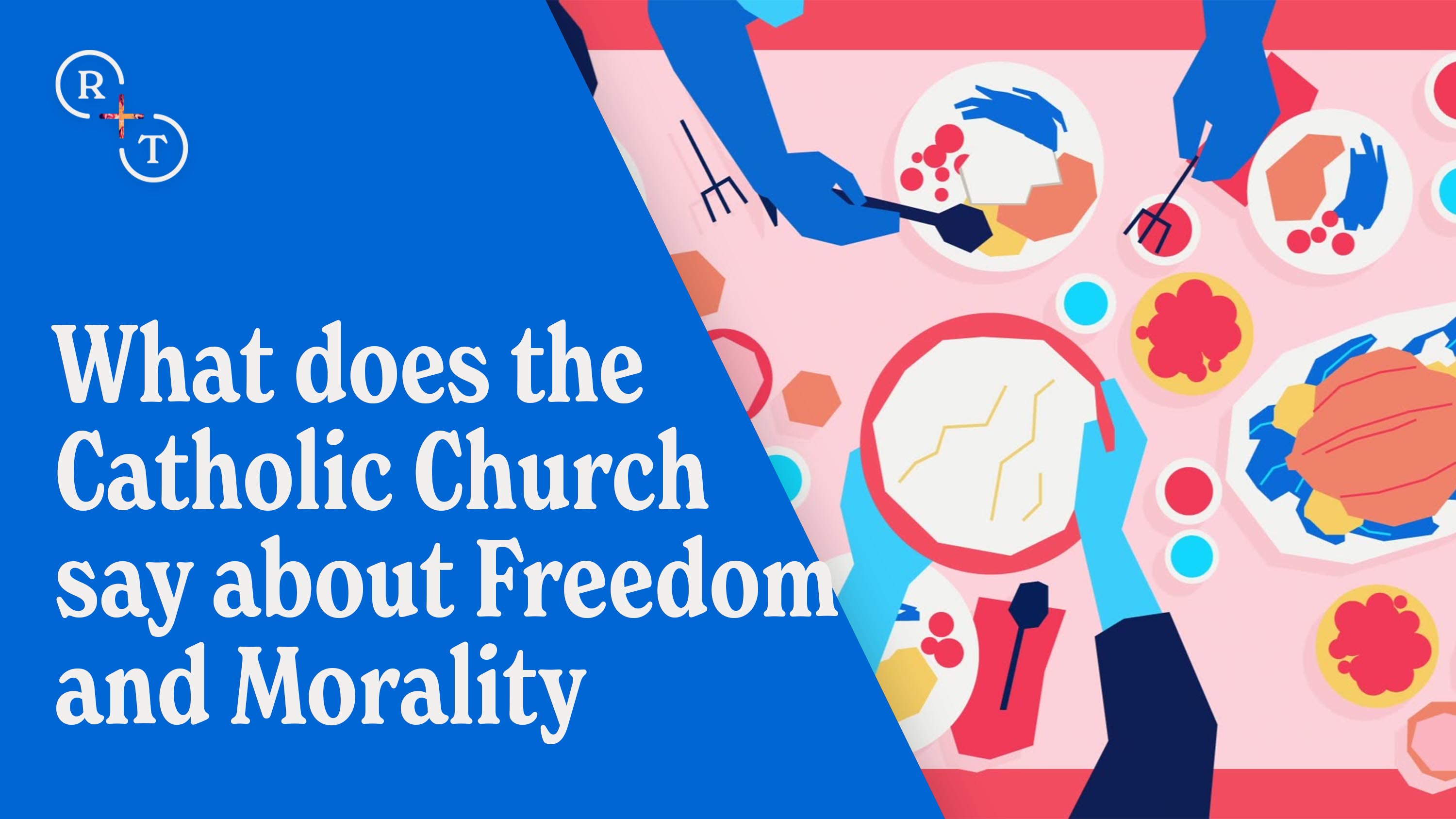 What Does the Catholic Church say about Freedom and Morality?