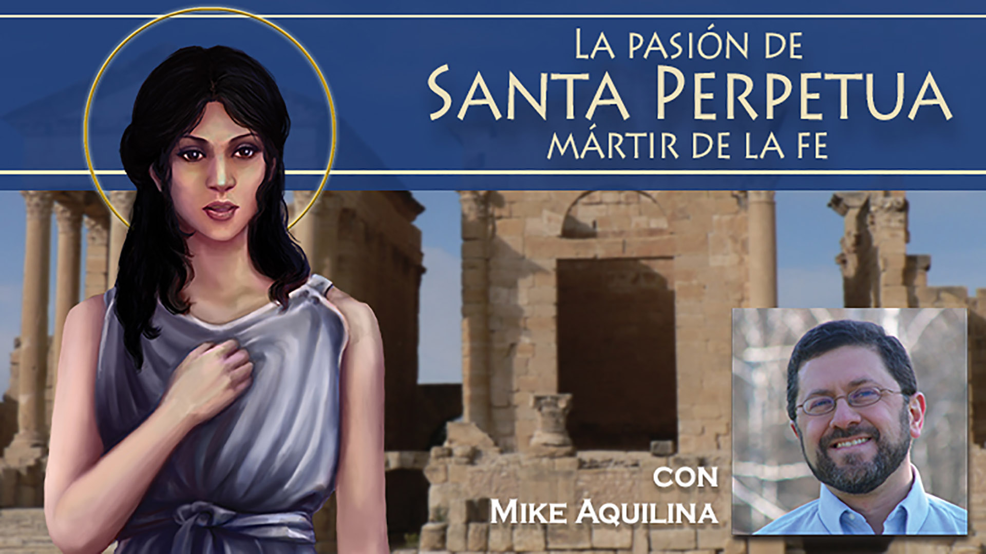 La Pasión de Santa Perpetua con Mike Aquilina