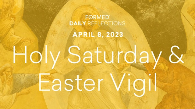 Lenten Daily Reflections — Easter Vigil — April 8, 2023