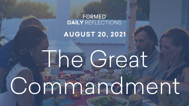 Daily Reflections – August 20, 2021