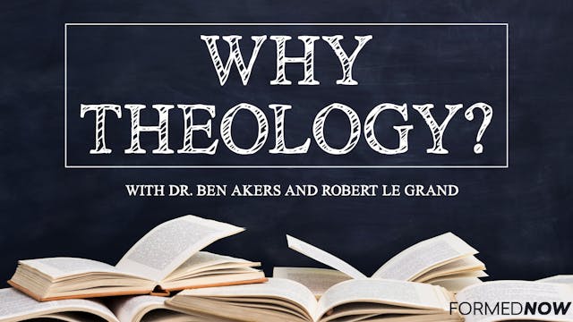 Why Theology? with Robert Le Grand