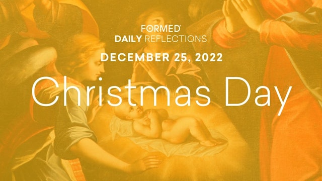 Daily Reflections – Christmas Day – December 25, 2022