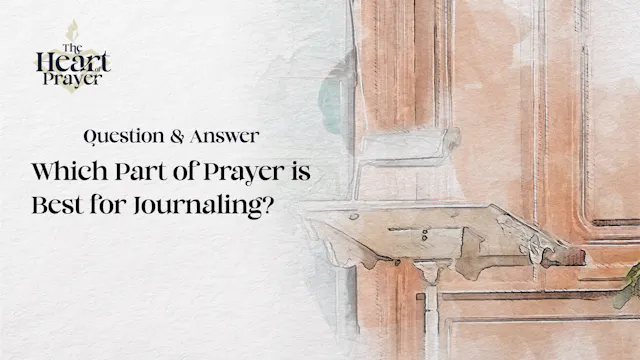 Which Part of Prayer is Best for Jour...