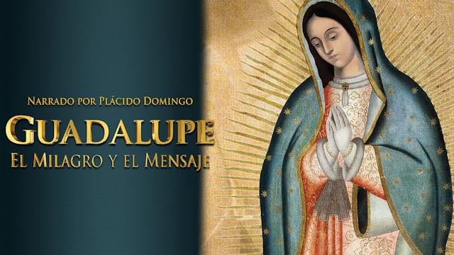 Guadalupe: El milagro y el mensaje