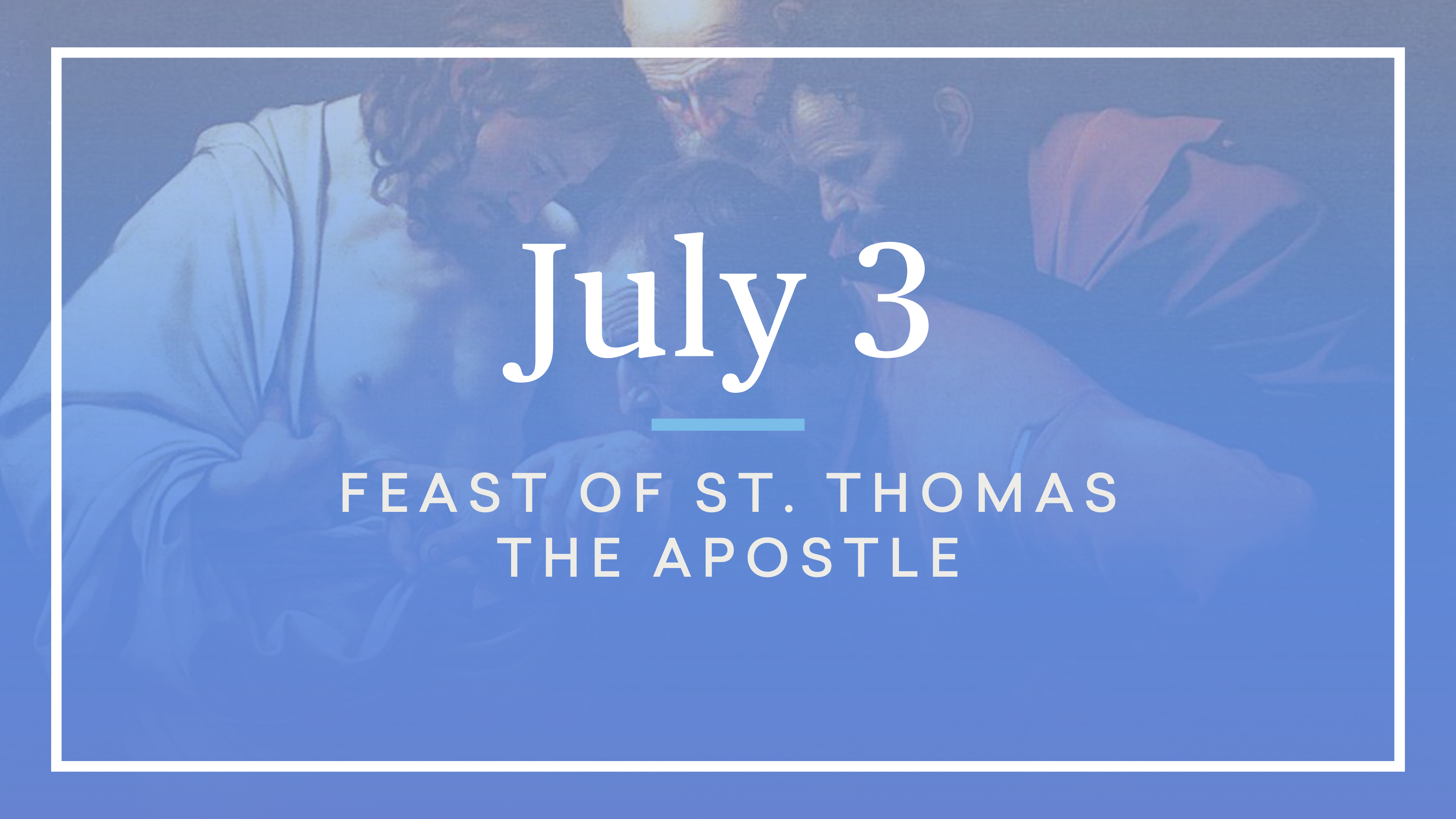 July 3 — St. Thomas the Apostle