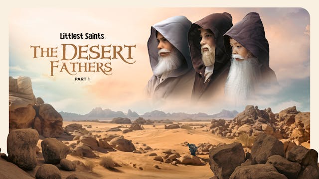 The Desert Fathers (Part 1) | Littles...