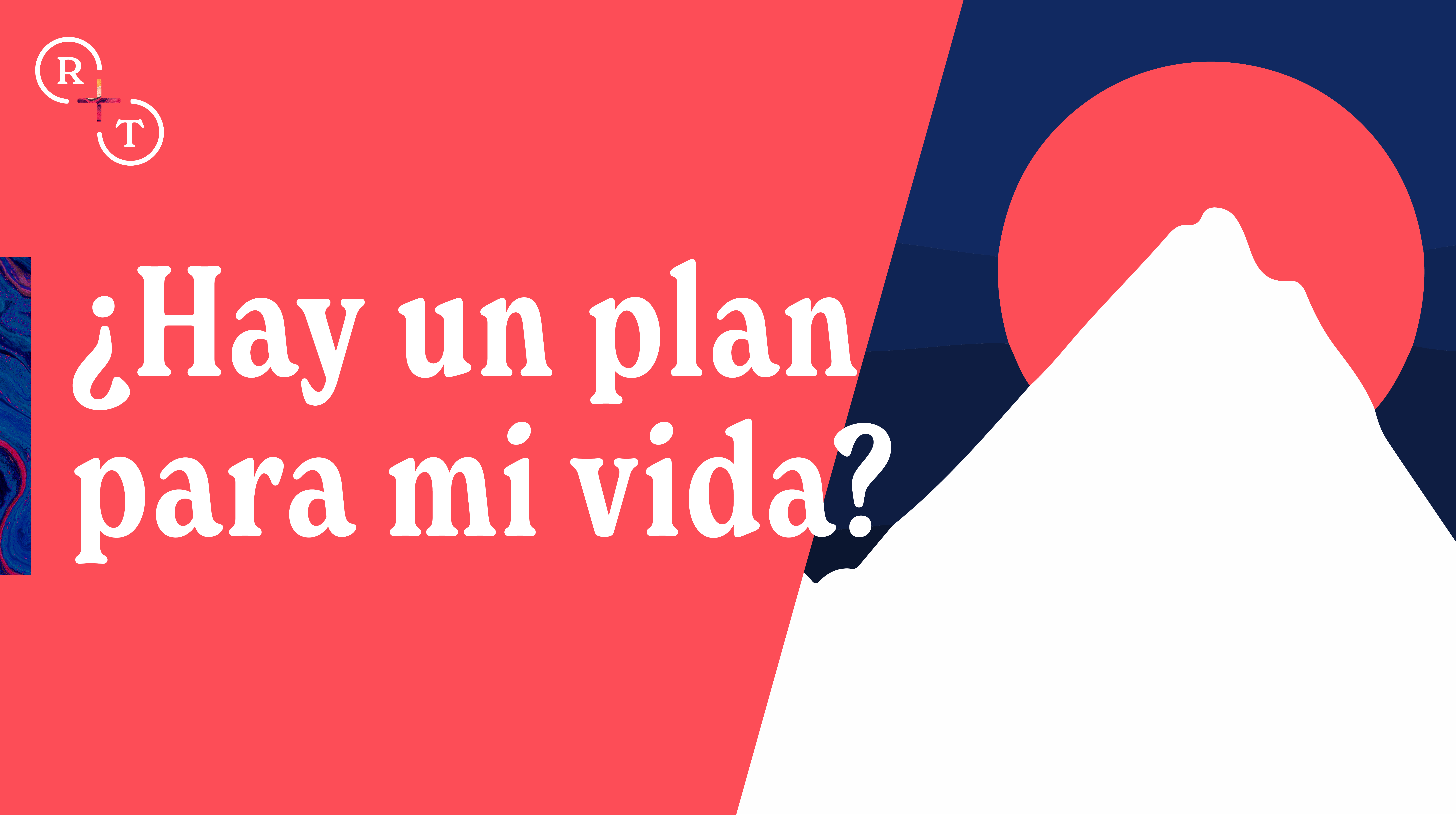Real + Verdadero: ¿Hay un plan para mi vida?