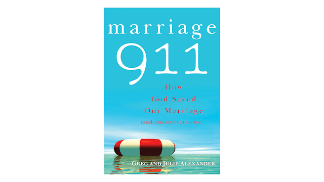Marriage 911: How God Saved Our Marriage by Greg and Julie Alexander