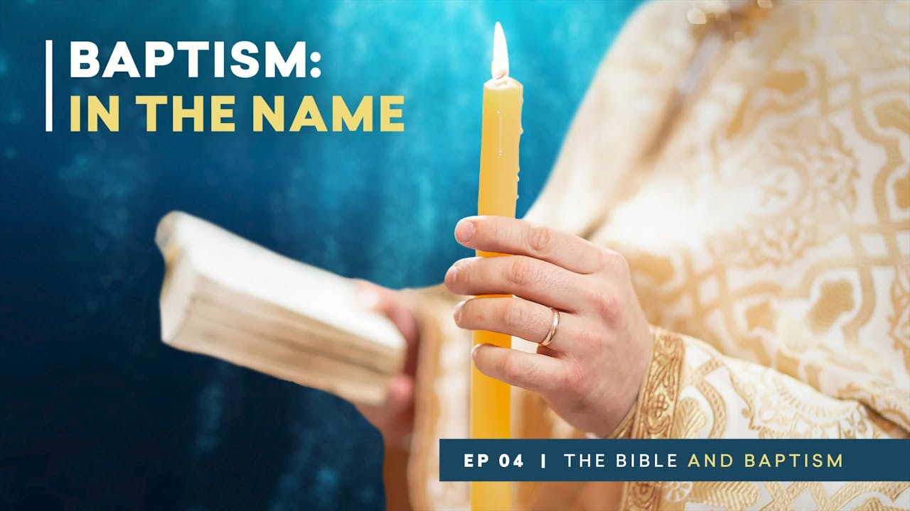 Baptism In the Name The Bible and Baptism Episode 4 The Bible