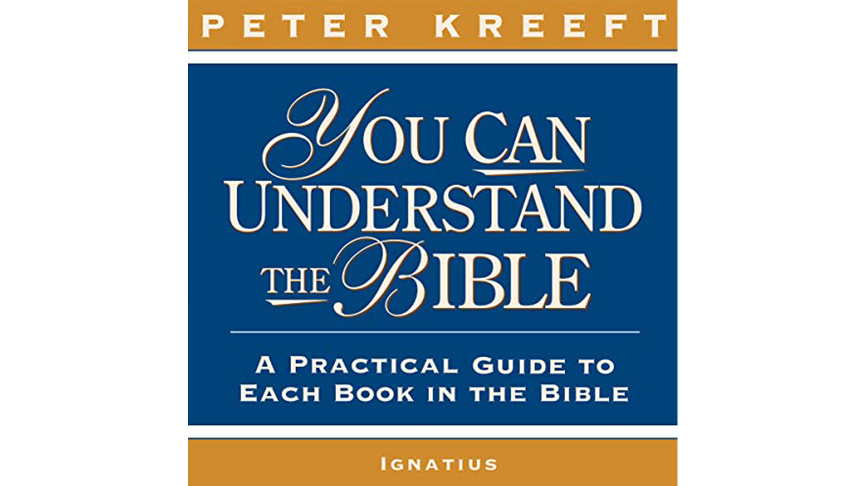 You Can Understand the Bible by Peter Kreeft