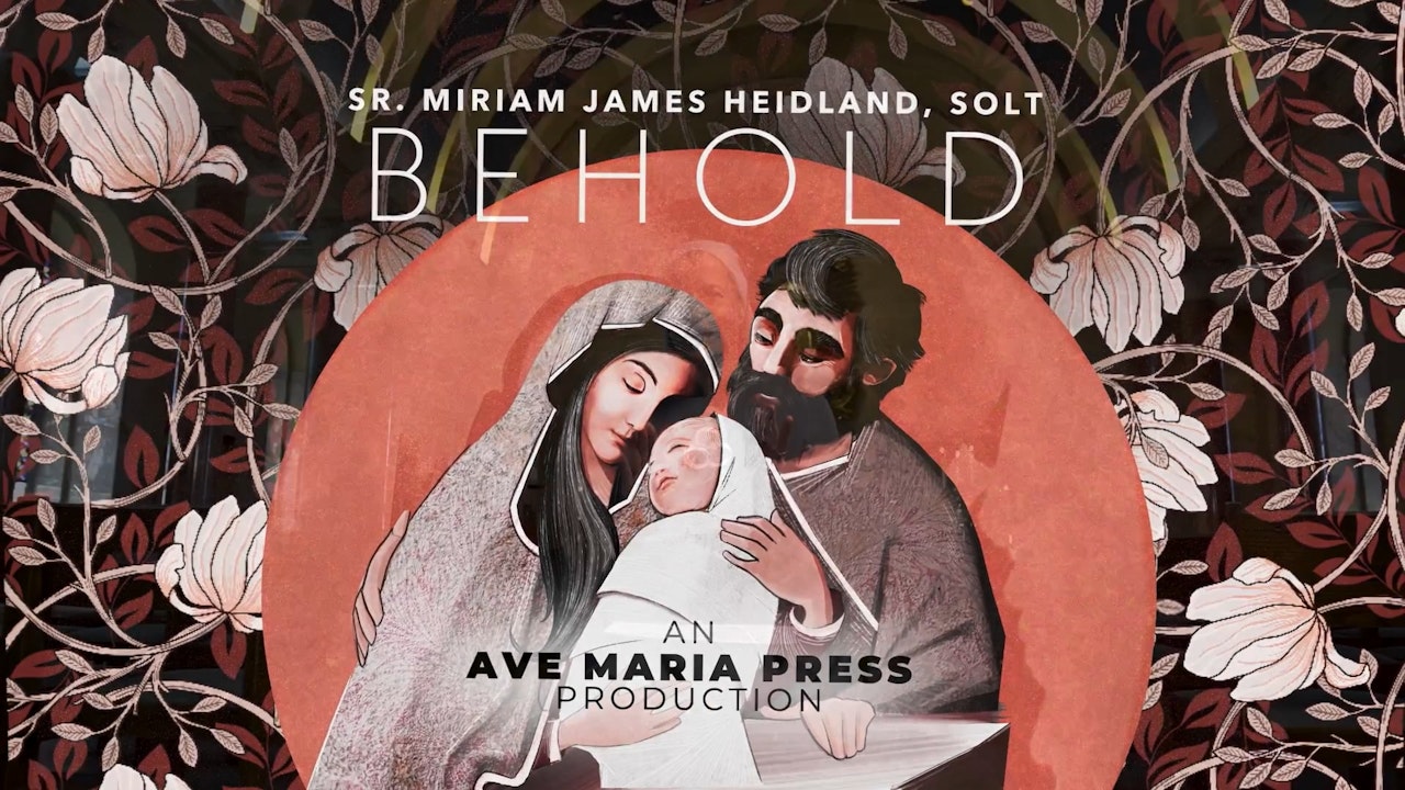 Behold | Advent with Sr. Miriam James, SOLT