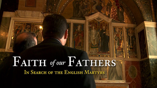 Faith of Our Fathers: In Search of the English Martyrs