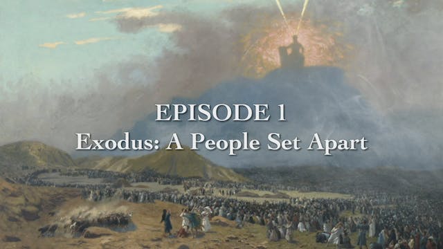 Episode 1 - Exodus: A People Set Apart