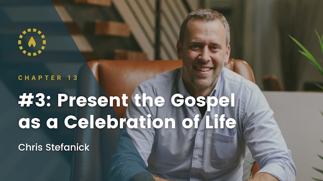 Chapter 13: #3: Present the Gospel as a Celebration of Life