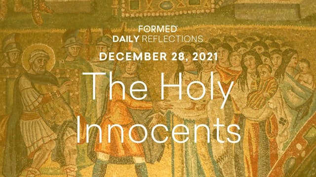 Daily Reflections – The Holy Innocent...