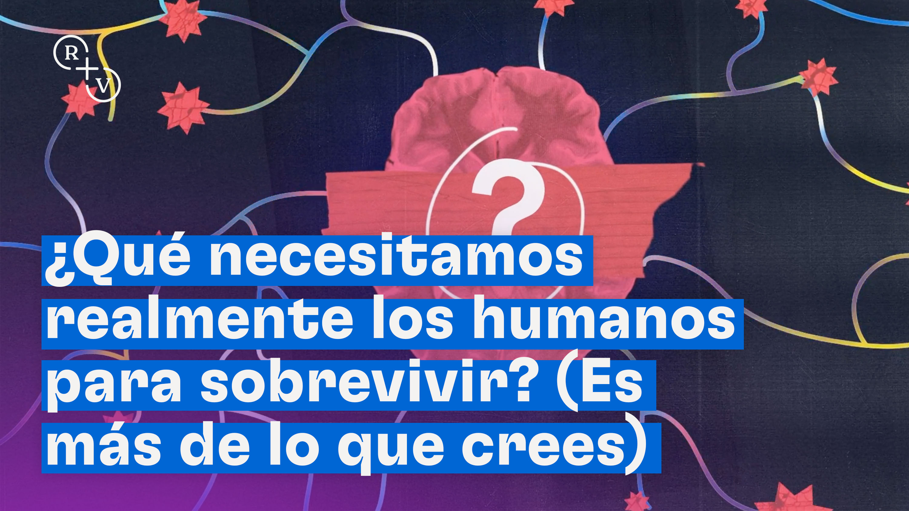 ¿Qué necesitamos realmente los humanos para sobrevivir? (Es más de lo que crees)