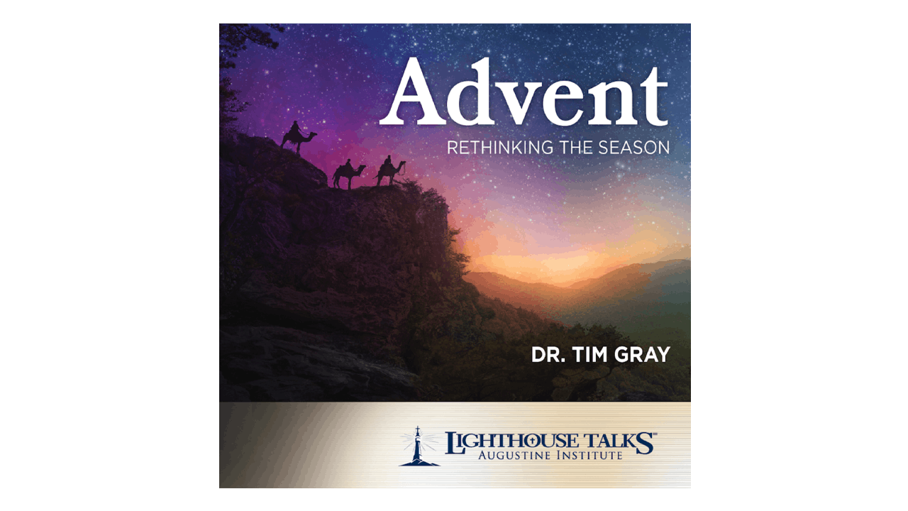 Advent: Rethinking the Season by Dr. Tim Gray