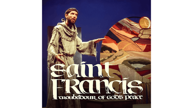 Saint Francis: Troubadour of God's Peace