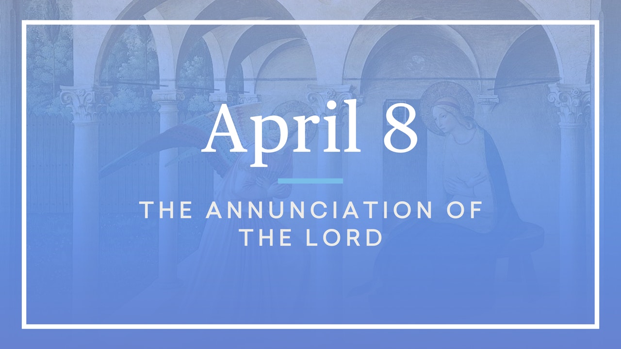 April 8 – The Annunciation of the Lord
