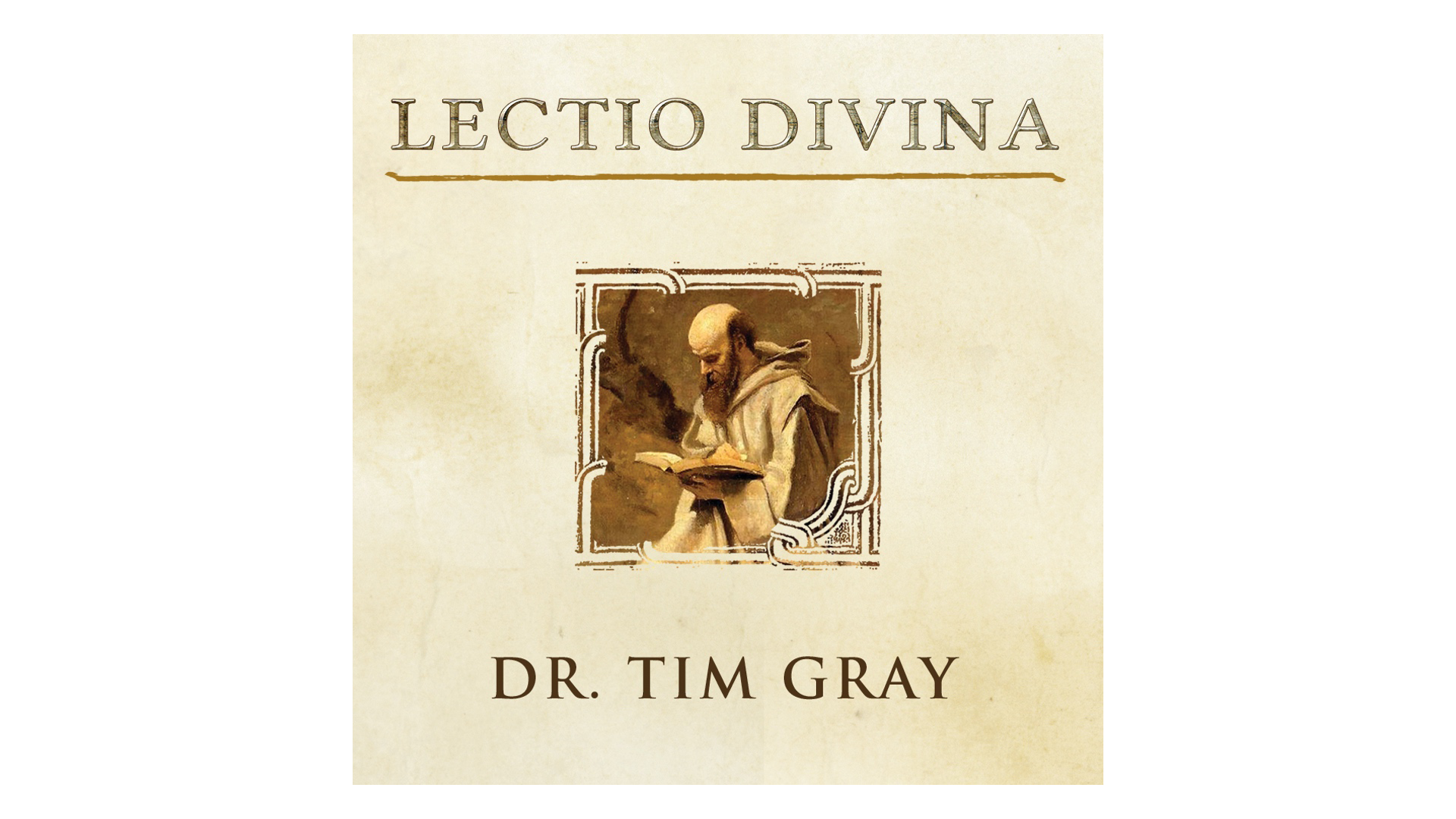 Lectio Divina: Hearing God's Voice Through Scripture by Tim Gray