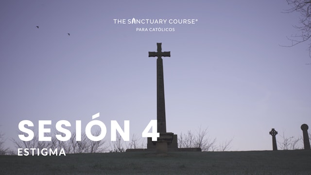 The Sanctuary Course para Católicos Session 4 (Español)