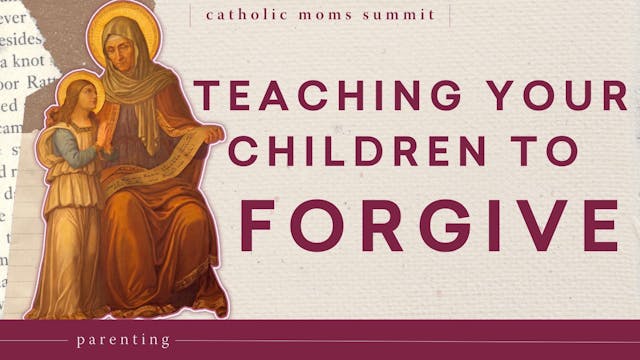 How to Teach Your Children to Forgive...