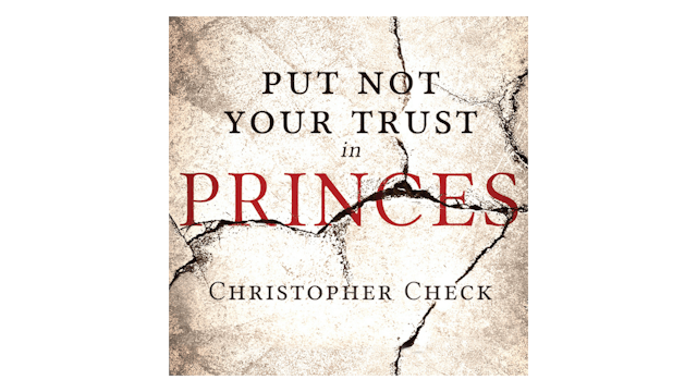 Put Not Your Trust in Princes by Chri...