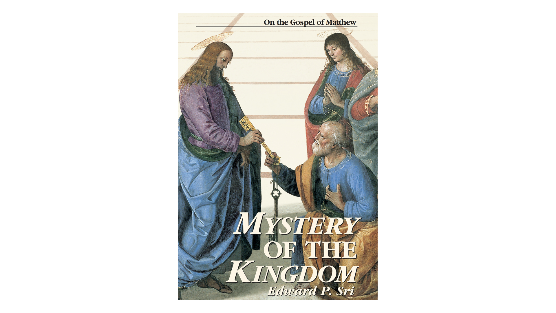 Mystery of the Kingdom: On the Gospel of Matthew by Edward Sri