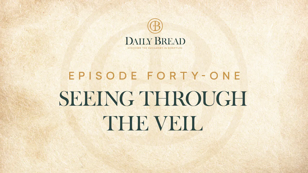 Seeing through the Veil | Daily Bread | Episode 41 - Daily Bread ...
