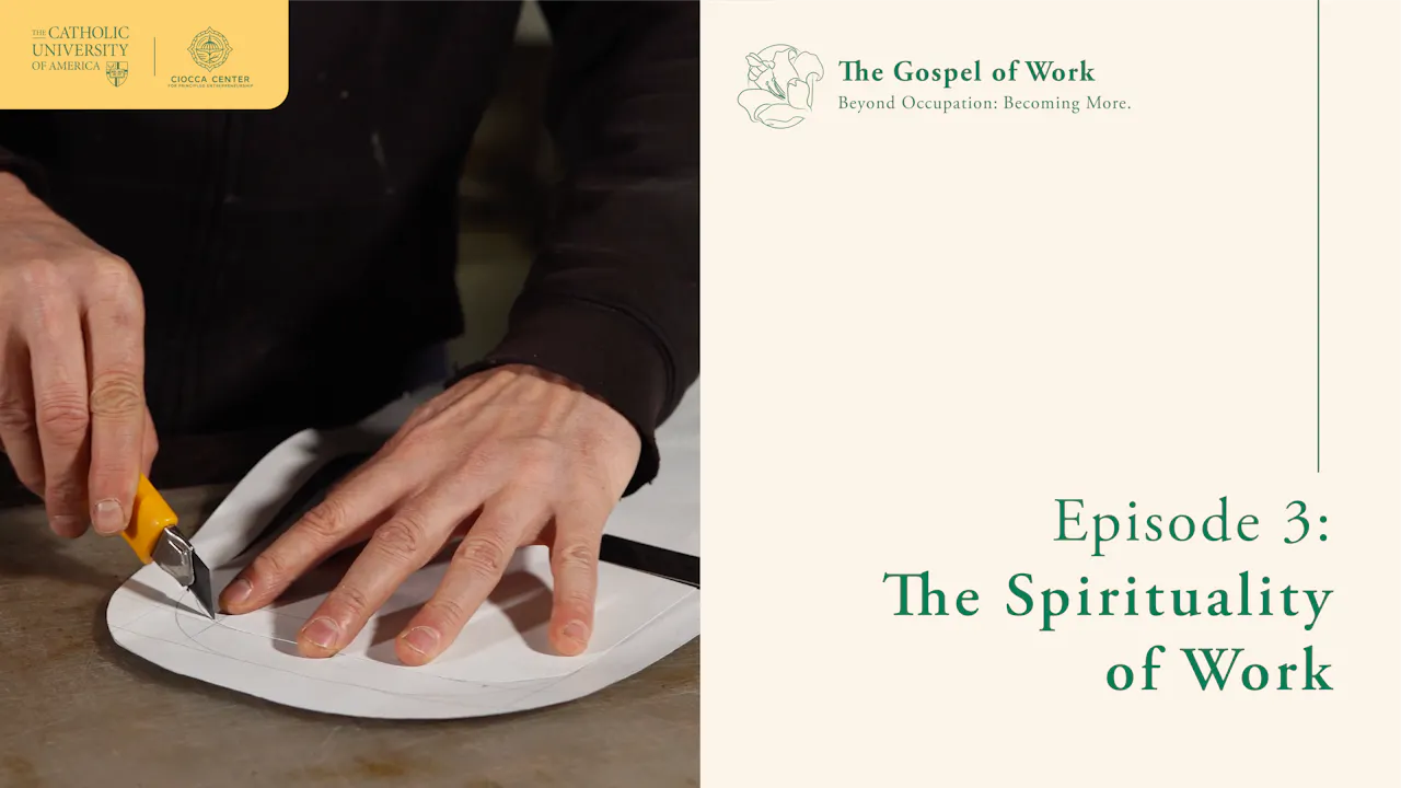 The Spirituality of Work | The Gospel of Work | Episode 3 - Gospel of ...