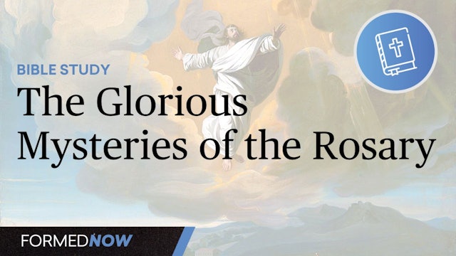 A Bible Study on the Glorious Mysteries (5-Part Series)