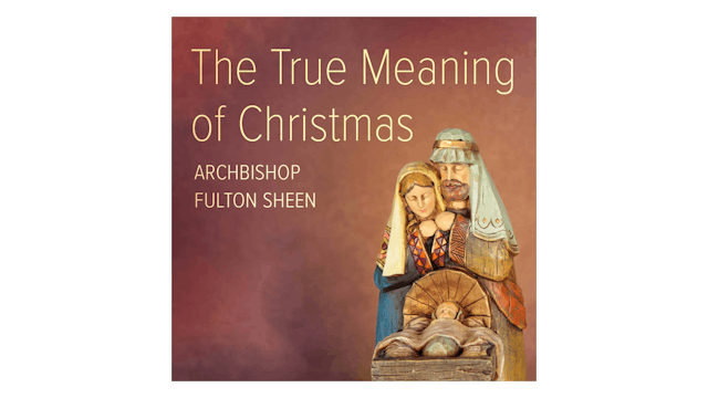 The True Meaning of Christmas by Fulton Sheen
