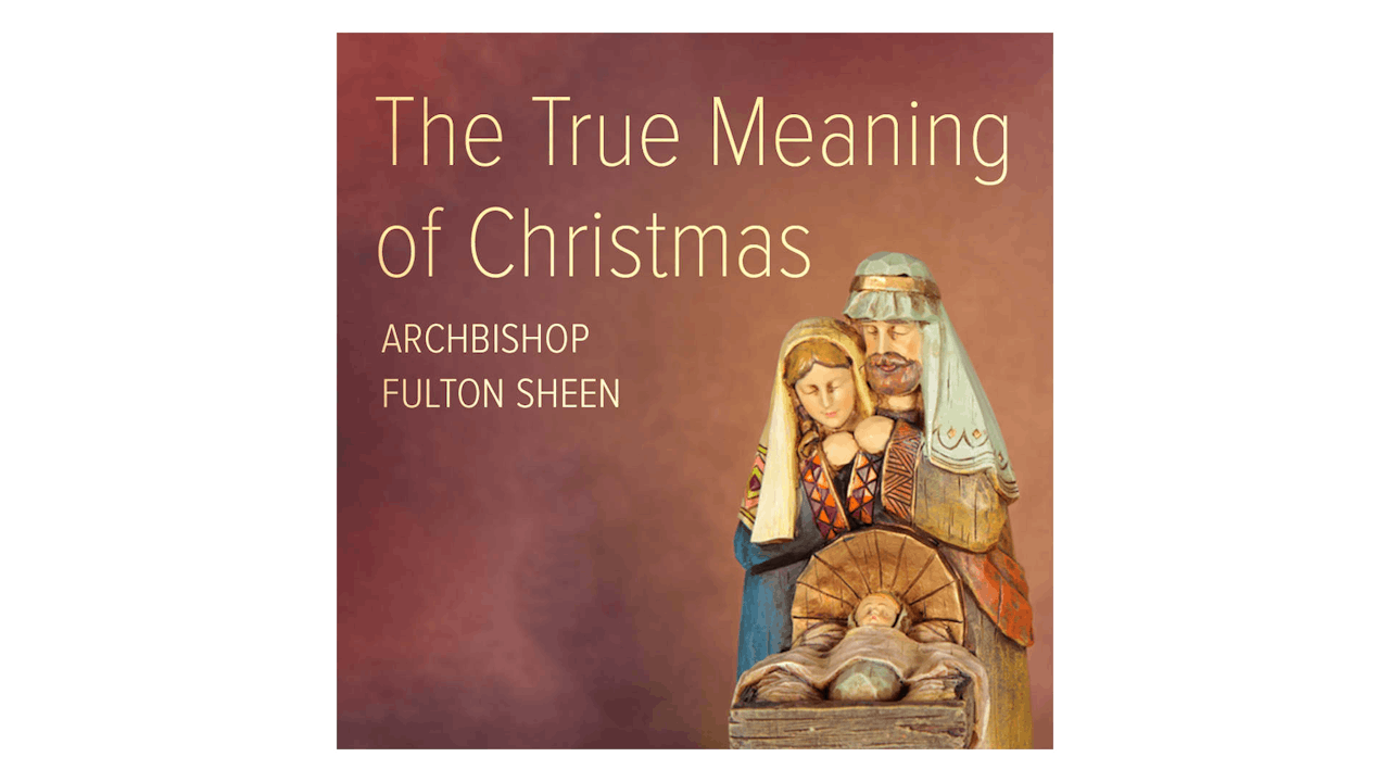 The True Meaning of Christmas by Fulton Sheen
