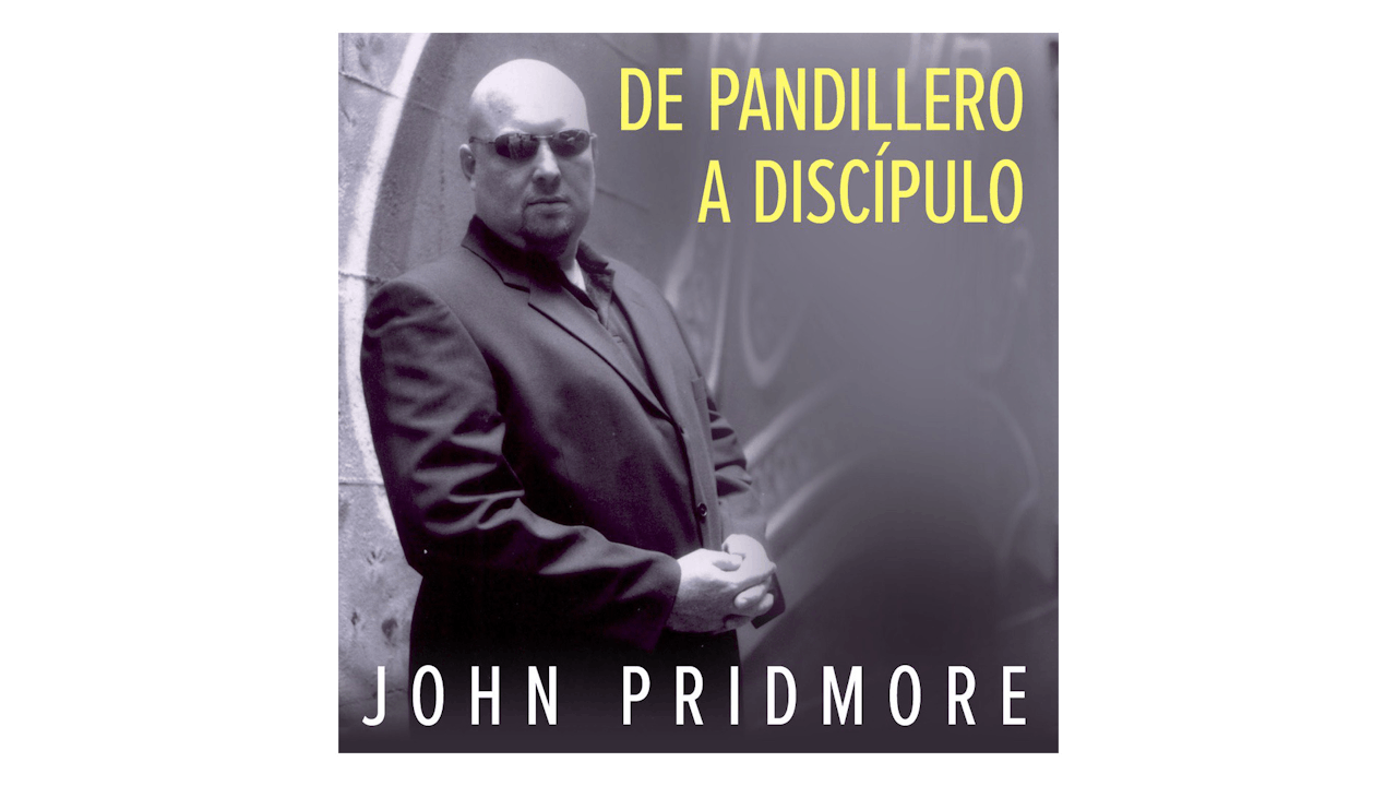 De pandillero a discípulo: La historia de un hombre que pasó del mundo del crimen organizado a la vida en Cristo por John Pridmore